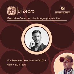 Exclusive Calvin HARRIS By DJ Zebra for Beatsworkradio 06/05/2024