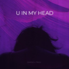 Omido & TRUU - U in my head