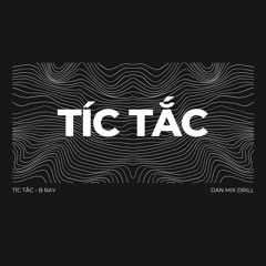 Tíc Tắc - B-Ray // DRILL VERSION | DAN RMX