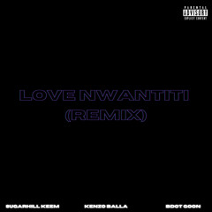 Love Nwantiti (Remix) - SugarHill Keem x Kenzo Balla x Bdot Goon (Mashup By Zim)