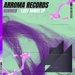 Bunnkid - Lost Minds (Original Mix)[ARROMA RECORDS]