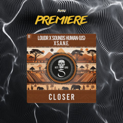 AHU PREMIERE: Loudr, Sounds Human (US), S.A.N.E. - Closer (Original Mix) [Kitisuru]
