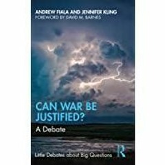 (PDF)(Read) Can War Be Justified?: A Debate (Little Debates about Big Questions)