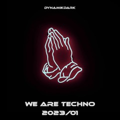 We Are Techno: 2023/01 🔥🙏🏼🖤