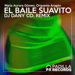 El Baile Suavito (Dj Dany Co. Remix) - Maria Aurora Gomez, Orquesta Aragón (PADILLA RECORDS)