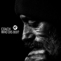 COACH/EP - Who Dis Boi? - OUT NOW