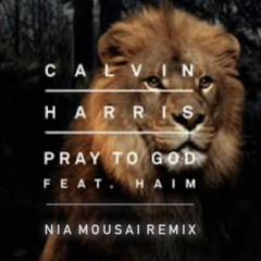 Calvin Harris - Pray to God [Unfiltered vocals when downloaded] (Nia Mousai Remix)