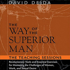 [Free] EBOOK 📒 The Way of the Superior Man: The Teaching Sessions by  David Deida,Da