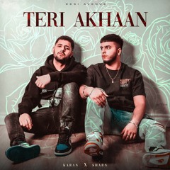 TERI AKHAAN - KARAN | SHARN | MEET | 40K