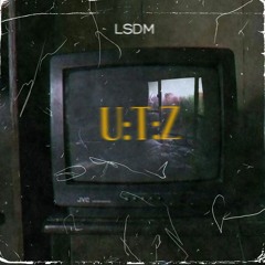 U.T.Z - LSDM Podcast 013