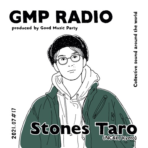 GMP Radio #17 / Stones Taro (NC4K / Kyoto)