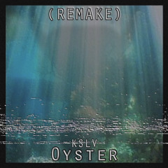 KSLV - OYSTER (REMAKE) people wouldn’t believe if i did this remake or not XD