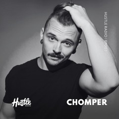 Hustle Radio EP003 Chomper