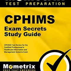 [VIEW] [PDF EBOOK EPUB KINDLE] CPHIMS Exam Secrets Study Guide: CPHIMS Test Review fo