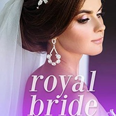 Read EPUB KINDLE PDF EBOOK Royal Bride by  Remy Aster 📦