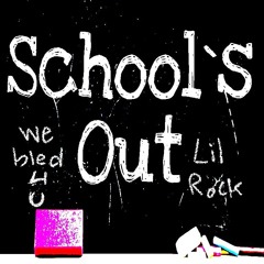 School's Out! - LilRock RichCryptid (prod. rav3n)
