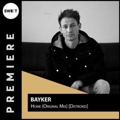 PREMIERE : Bayker - Home (Original Mix)[ZELAND]
