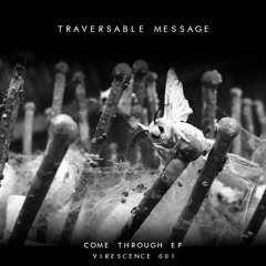 [VR001] Traversable Message - Come Through EP (previews)