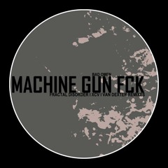 Bad Omen - Machine Gun Fck (Van Dexter Remix)