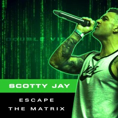 Mc Scotty Jay - Escape The Matrix