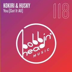 Kokiri & Husky - You (Got It All) [Bobbin' Head Music]