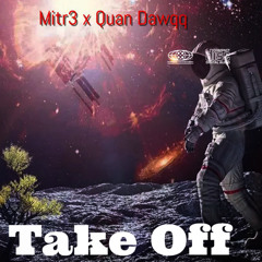 TAKE OFF- Ft Quan Dawqq