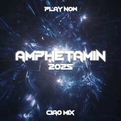 Amphetamin 2025 - Ciao Mix