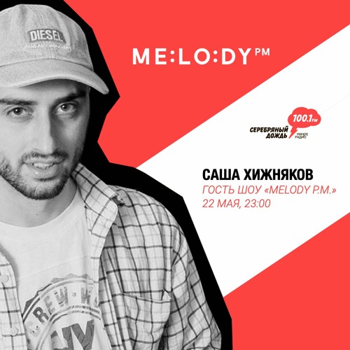 Sasha Khizhnyakov @ Melody PM on Silver Rain 100,1 FM (Moscow) — 22 May 2020