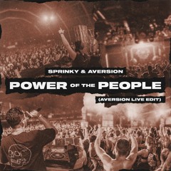 Aversion & Sprinky - Power Of The People (Aversion LIVE Edit) [FREE RELEASE]