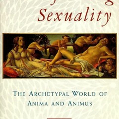 ❤READ❤ FREE ⚡PDF⚡ Transforming Sexuality: The Archetypal World of Anima and Ani