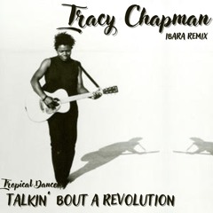 Tracy Chapman - Talkin' Bout a Revolution (IBARA REMIX Tropical Dance)