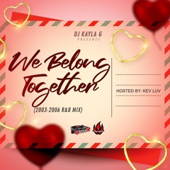 DJ Kayla G - WE BELONG TOGETHER (2003-2006 R&B Mix) - FYAH SQUAD Sound #VALENTINESDAY2020