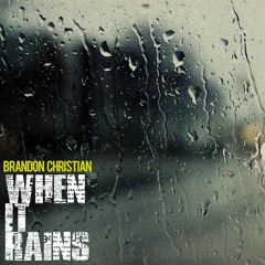 When It Rains - Brandon Christian