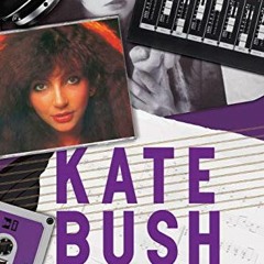 [Get] EBOOK EPUB KINDLE PDF Kate Bush Song by Song by  John Van Der Kiste 💙