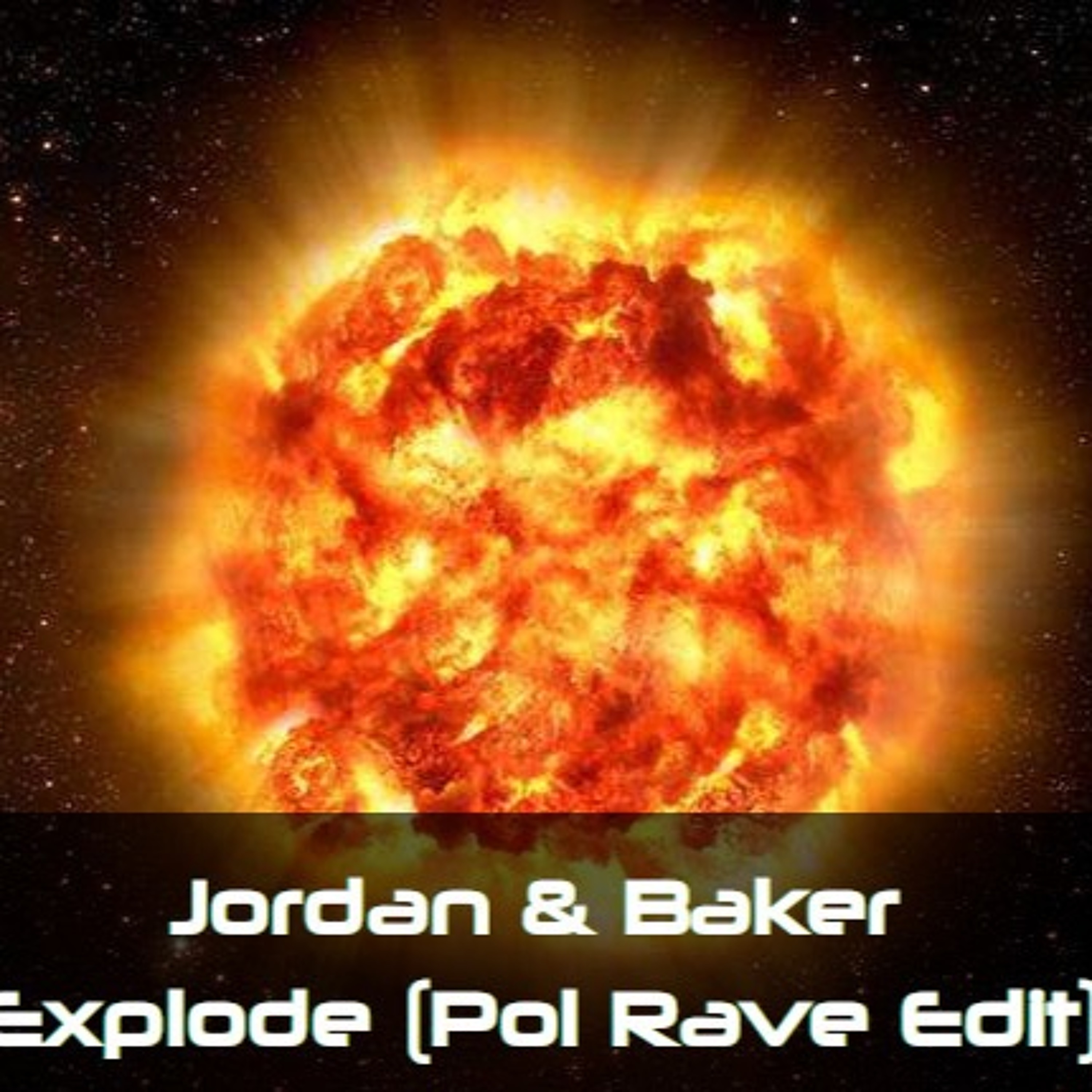 Jordan&Baker - Explode (Pol Rave Edit) episode artwork