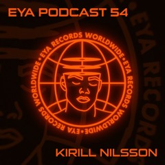 EYA RECORDS PODCAST 54 -  KIRILL NILSSON