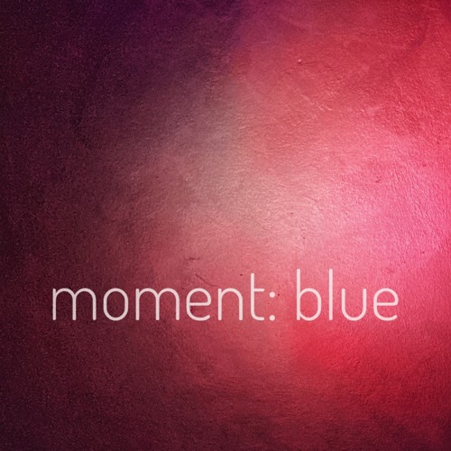 moment: blue