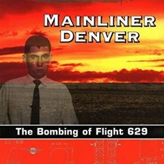 Kindle Online Pdf Mainliner Denver The Bombing Of Flight 629 Free Acces
