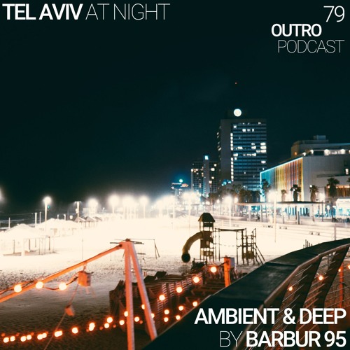 79: Barbur 95 | Ambient & Deep | Tel Aviv At Night