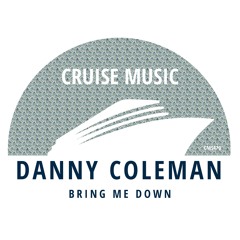Danny Coleman - Bring Me Down (Radio Edit) [Cruise Music]