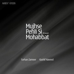 Mujh Se Pehli Si Mohabbat Cover By Farhan Zameer And Kashif Naveed