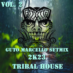 TRIBAL HOUSE VOL.02 - DJ GUTO MARCELLO (2K23)