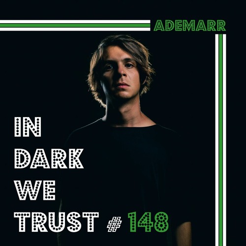 Ademarr - IN DARK WE TRUST #148