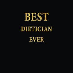[View] KINDLE 💏 Best Dietician Ever: Lined Notebook, Gold Letters Cover, Diary, Jour