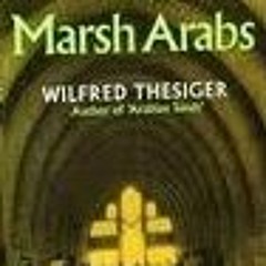 [Read] Online The Marsh Arabs BY : Wilfred Thesiger