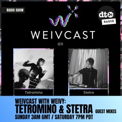 Weivcast 011 With Special Guests: Tetromino & Stetra (part 2)