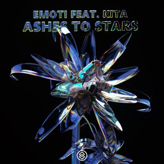 EMOTI - Ashes To Stars (feat. KITA)