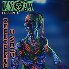 DNOIX - SET DESTRUCTION SHOW 9 (FREE DOWNLOAD)