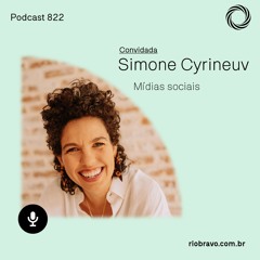 Podcast 822 – Simone Cyrineu: “Quando tudo é tela, cada vez mais, teremos mais vídeos”