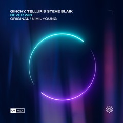 Ginchy, Tellur, Steve Blaik - Never Win (Nihil Young Remix)